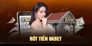 Hướng Dẫn Chi Tiết Các Bước Rút Tiền Từ 8kbet Nhanh Chóng, An Toàn