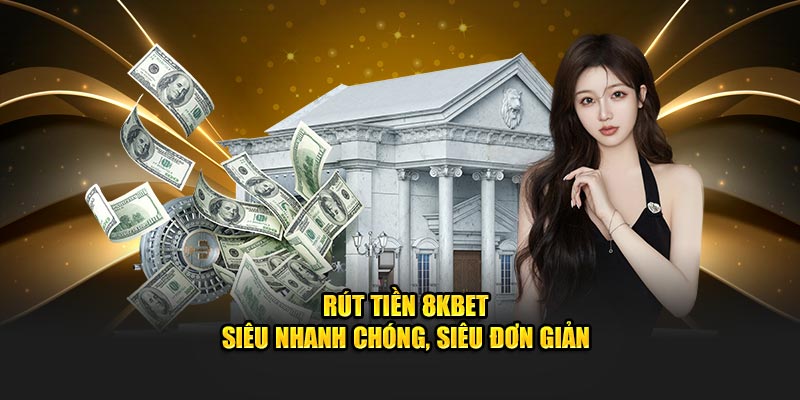 Các Phương Thức Rút Tiền 8kbet Hỗ Trợ: So Sánh và Lựa Chọn Tối Ưu 